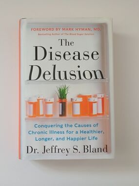 The Disease Delusion by Dr. Jeffrey S. Bland (Hardcover, 2014)